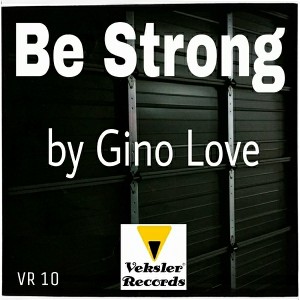 Gino Love - Be Strong [Veksler Records]
