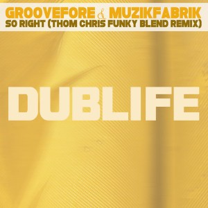 Groovefore & Muzikfabrik - So Right (Thom Chris Funky Blend Remix) [Dublife]