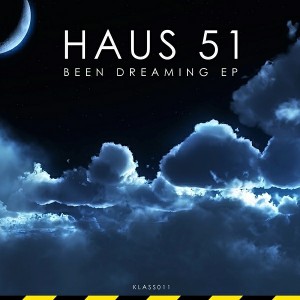 HAUS 51 - Been Dreaming EP [Klass Action]