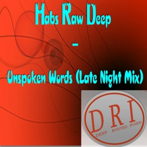 Habs Raw Deep - Unspoken Words (Late Night Mix) [Deep Rooted Invasion Productions]