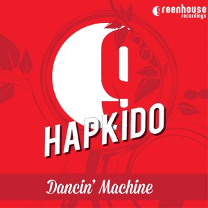 Hapkido - Dancin' Machine [Greenhouse Recordings]