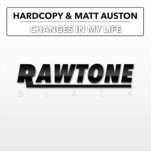 Hardcopy & Matt Auston - Changes In My Life [Rawtone Recordings]