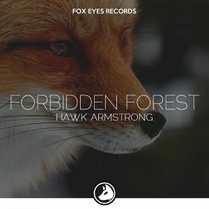 Hawk Armstrong - Forbidden Forest [Fox Eyes Records]