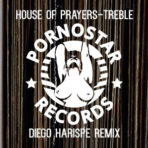 House of Prayers - Treble [PornoStar Records]