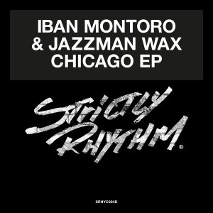 Iban Montoro, Jazzman Wax - Chicago EP [Strictly Rhythm Records]