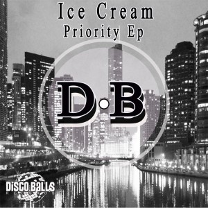 Ice Cream - Priority EP [Disco Balls Records]