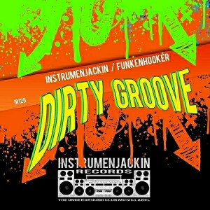 Instrumenjackin & Funkenhooker - Dirty Groove [Instrumenjackin Records]
