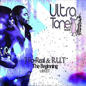 J Fo-Real & R.U.T - The Beginning [Ultra Tone Records]