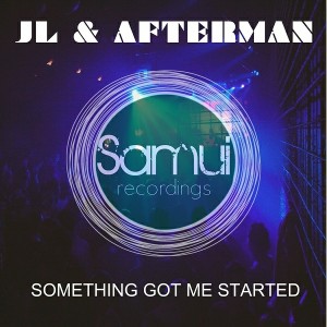 JL & Afterman - Something Got Me Started [Samui Recordings]