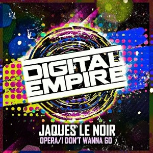 Jaques Le Noir - Opera - I Don't Wanna Go [Digital Empire Records]