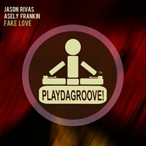 Jason Rivas & Asely Frankin - Fake Love [Playdagroove!]