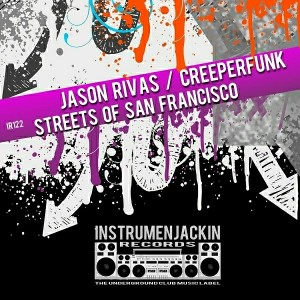 Jason Rivas & Creeperfunk - Streets of San Francisco [Instrumenjackin Records]