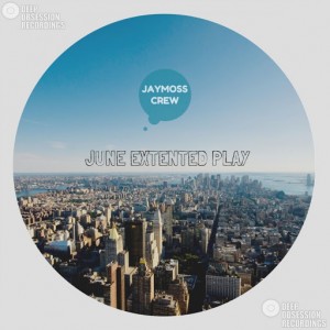 JayMoss Crew - June Extended Play [Deep Obsession Recordings]