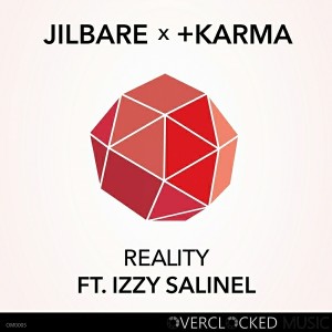 Jilbare & +Karma feat.. Izzy Salinel - Reality [Overclocked Music]