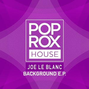 Joe Le Blanc - Background EP [POPROX house]