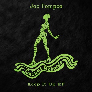 Joe Pompeo - Keep It Up EP [Cajual]