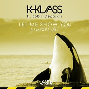 K-Klass feat.. Bobbi Depasois - Let Me Show You [Klass Action]