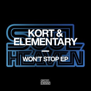 KORT & Elementary - Won't Stop EP [Soul Heaven Records]