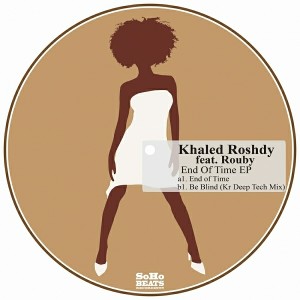 Khaled Roshdy Feat. Rouby - End Of Time EP [SoHo Beats Recordings]
