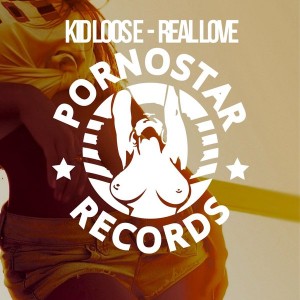 Kid Loose - Real Love [PornoStar Records]