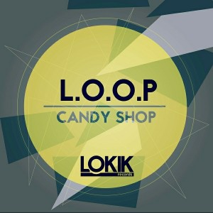 L.O.O.P - Candy Shop [Lo Kik Records]