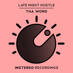Late Night Hustle - Tha Word [InStereo Recordings]