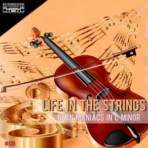 Life in the Strings - Neon Maniacs in C Minor [Instrumenjackin Records]
