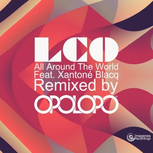 Los Charly's Orchestra feat. Xantone Blacq - All Around the World (Opolopo Remixes) [Imagenes]