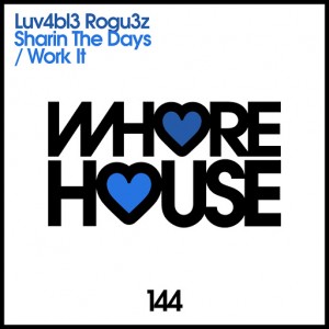 Luv4bl3 Rogu3z - Sharin the Days__Work It [Whore House Recordings]