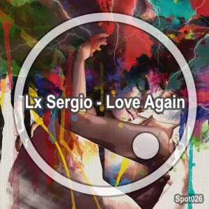 Lx Sergio - Love Again [Spot Records]