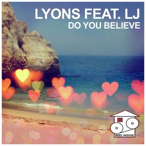 Lyons feat. LJ - Do You Believe [REELHOUSE RECORDS]