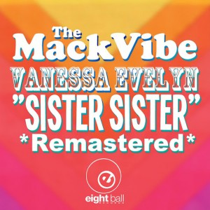Mack Vibe (Al Mack) Presents Vanessa Evelyn - Sister Sister [Eightball Records Digital]