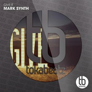 Mark Synth - Give It [Toka Beatz]