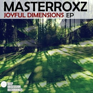 Masterroxz - Joyful Dimensions [Deep Obsession Recordings]