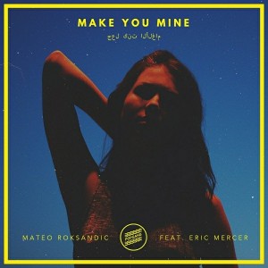 Mateo Roksandic - Make You Mine Feat. Eric Mercer [Popgang]