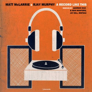 Matt Mclarrie & RJay Murphy - A Record Like This (Remixes) [i! Records]
