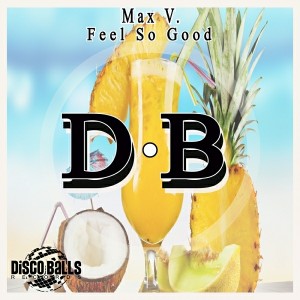 Max V. - Feel So Good [Disco Balls Records]