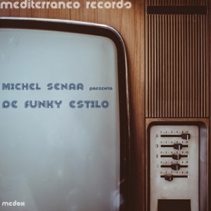 Michel Senar - De Funky Estilo [Mediterraneo Records]