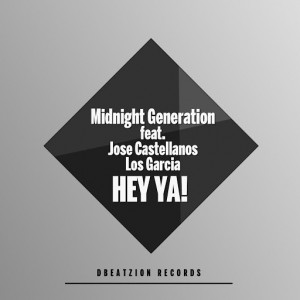 Midnight Generation, Jose Castellanos, Los Garcia - Hey Ya! [Dbeatzion Records]