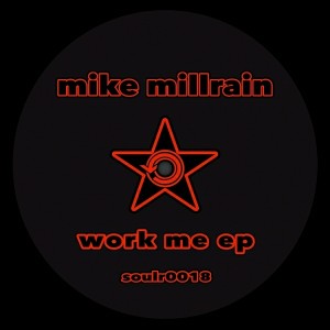 Mike Millrain - Work Me EP [Soul Revolution Records]