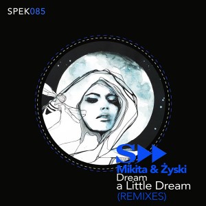 Mikita & Zyski - Dream A Little Dream (Remixes) [SpekuLLa Records]