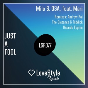 Milo S and OSA feat. Mari - Just A Fool [LoveStyle Records]