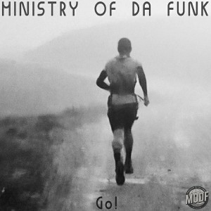 Ministry of Da Funk - Go! [MODF Records]