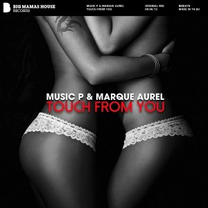 Music P & Marque Aurel - Touch From You [Big Mamas House Records]