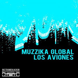Muzzika Global - Los Aviones [Instrumenjackin Records]