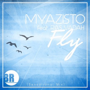 Myazisto feat. Ras Vadah - Fly [Beat Rebelz]