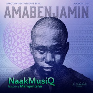 NaakMusiQ - AmaBenjamin (feat. Mampintsha) [Afrotainment]