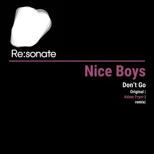 Nice Boys - Don't Go [ReSonate]