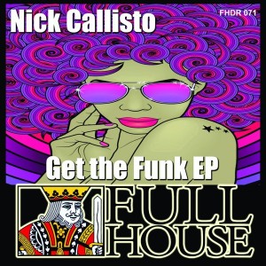 Nick Callisto - Get The Funk EP [Full House Digital Recordings]