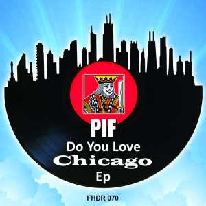 PIF - Do You Love CHICAGO [Full House Digital Recordings]